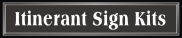 [Itinerant Sign Kits]